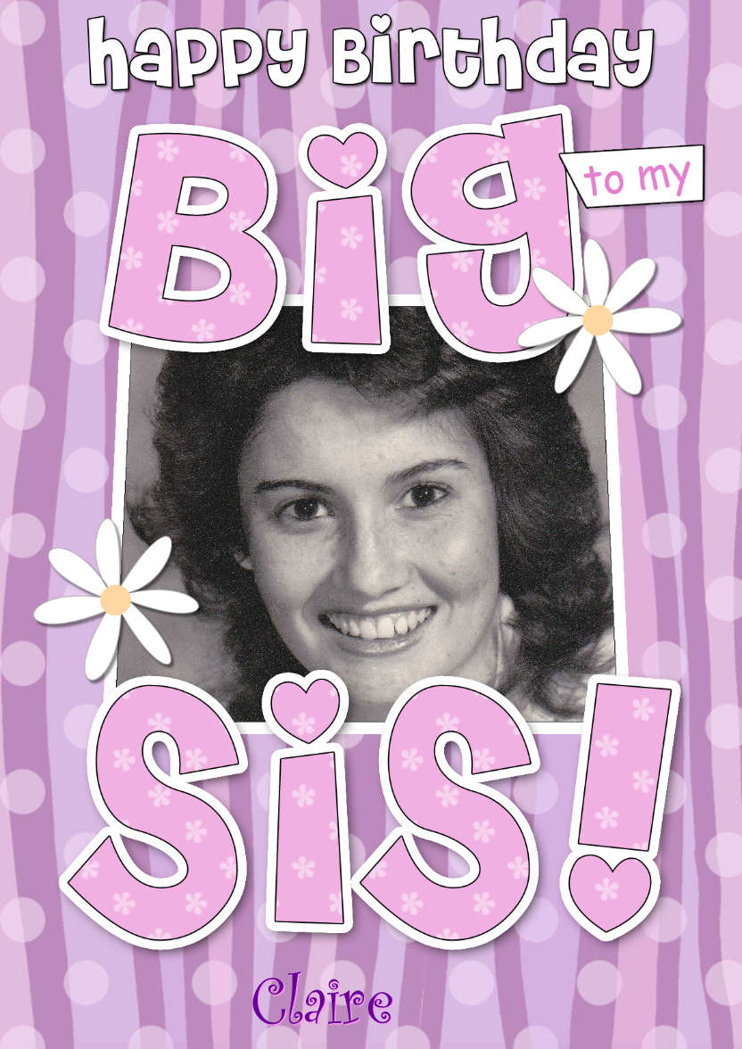 Birthday Big Sis Photo Upload Card - card made with Crafty Bob's Card Creator