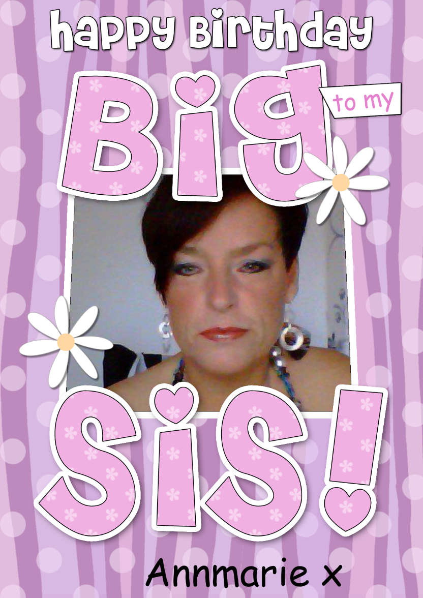 Birthday Big Sis Photo Upload Card - card made with Crafty Bob's Card Creator