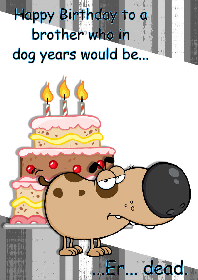 Dog Years Humorous Birthday Card - card made with Crafty Bob's Card Creator