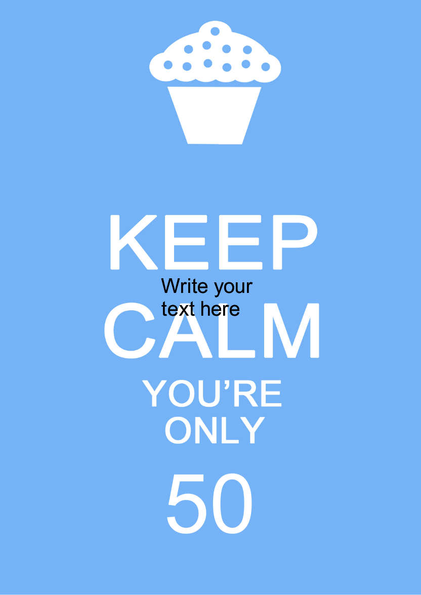 Keep Calm You're Only -  Blue - card made with Crafty Bob's Card Creator