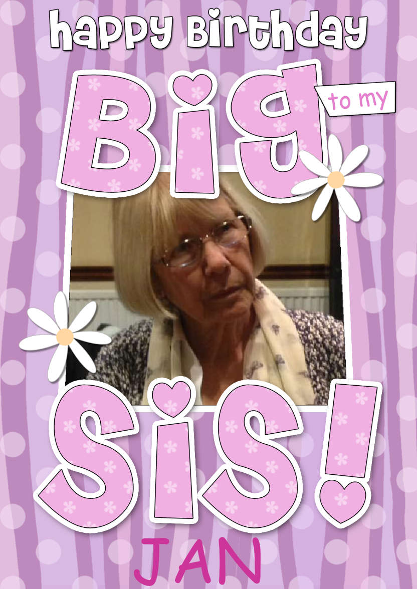 Birthday Big Sis Photo Upload Card - card made with Crafty Bob's Card Creator