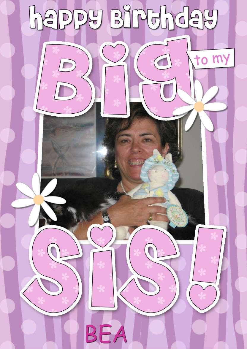Birthday Big Sis Photo Upload Card - card made with Crafty Bob's Card Creator