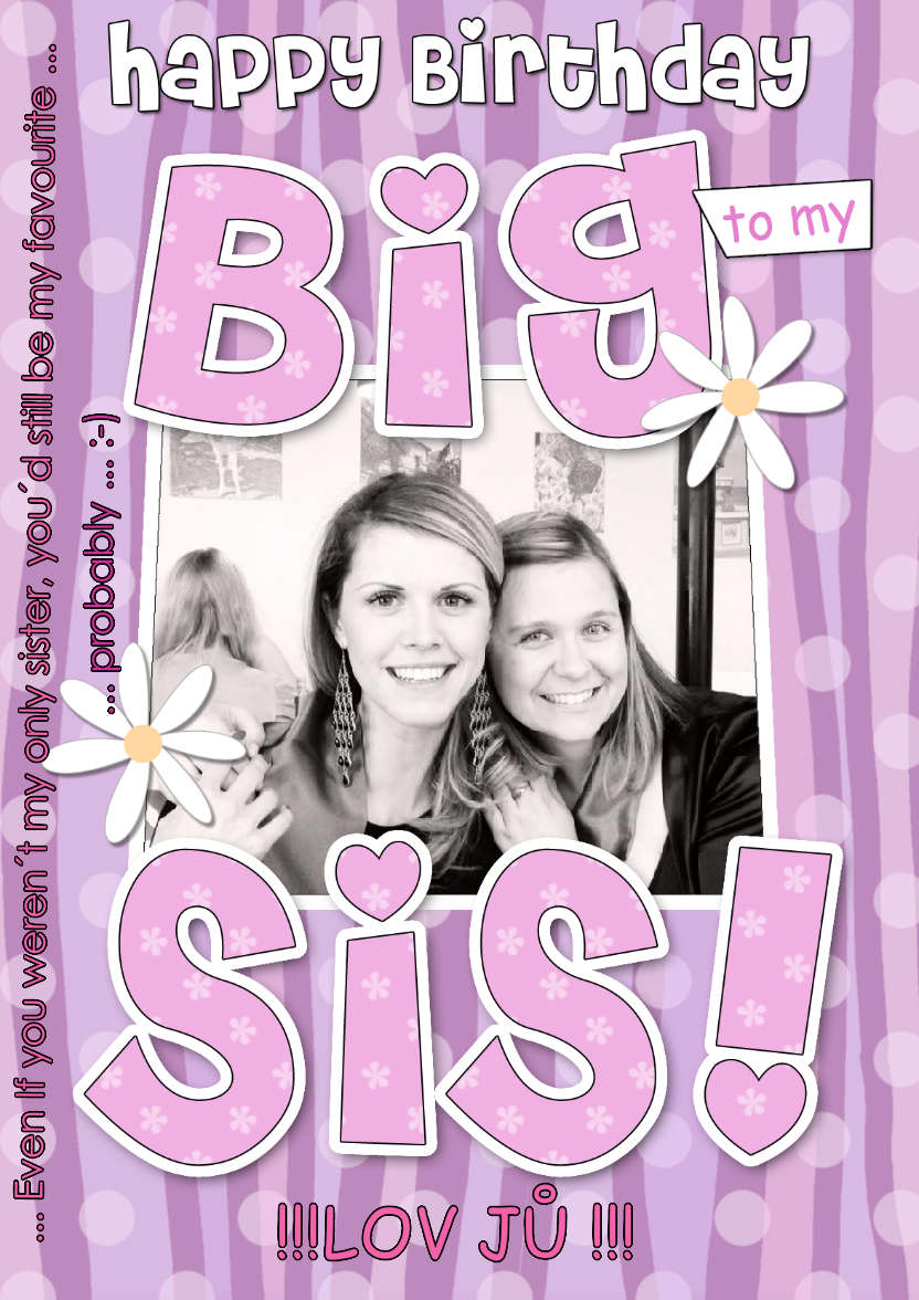 Birthday Big Sis Photo Upload Card - card made with Crafty Bob's Card Creator