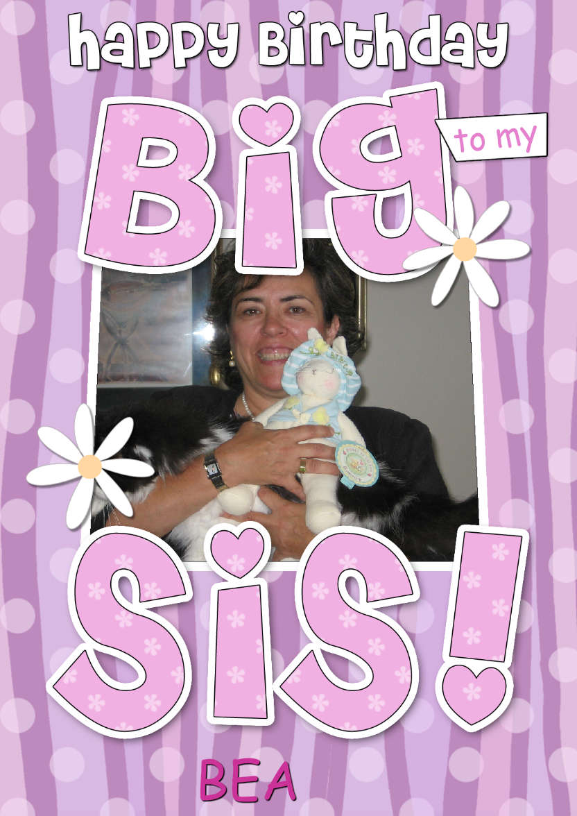 Birthday Big Sis Photo Upload Card - card made with Crafty Bob's Card Creator
