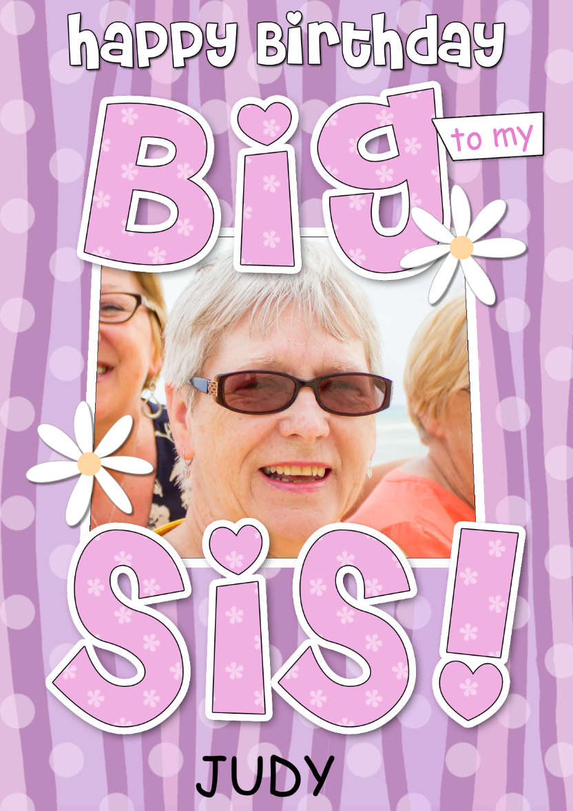 Birthday Big Sis Photo Upload Card - card made with Crafty Bob's Card Creator
