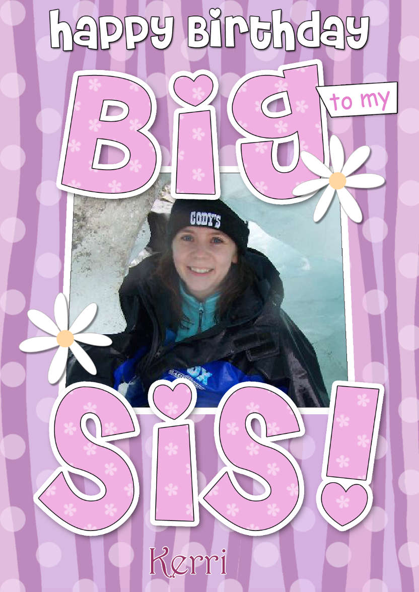 Birthday Big Sis Photo Upload Card - card made with Crafty Bob's Card Creator