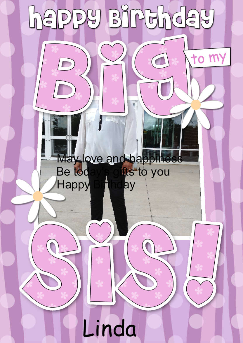 Birthday Big Sis Photo Upload Card - card made with Crafty Bob's Card Creator
