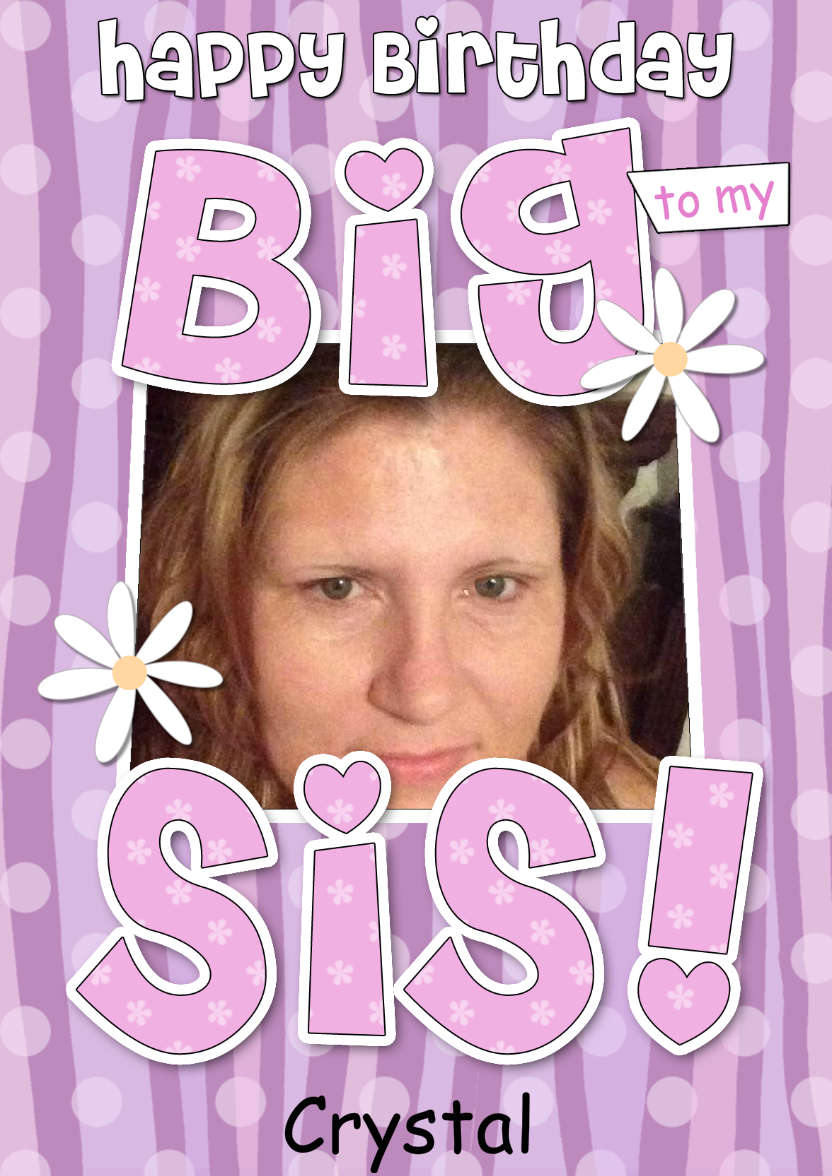 Birthday Big Sis Photo Upload Card - card made with Crafty Bob's Card Creator