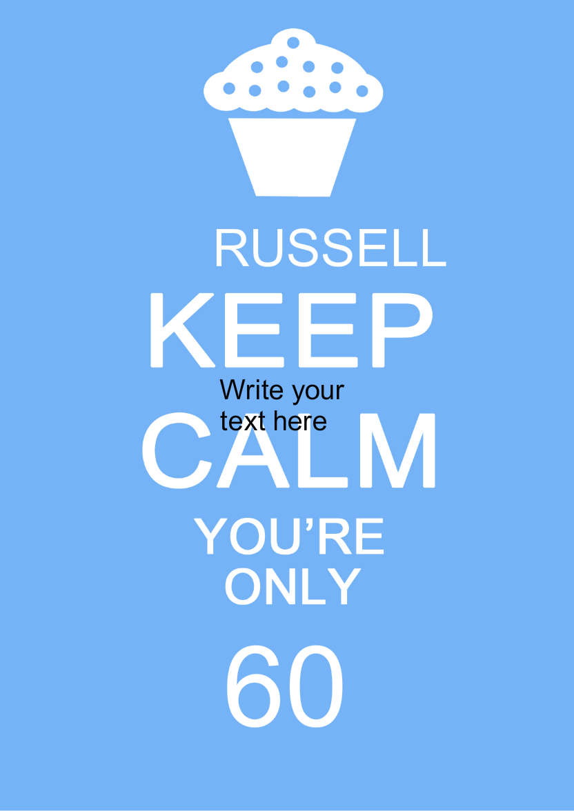 Keep Calm You're Only -  Blue - card made with Crafty Bob's Card Creator