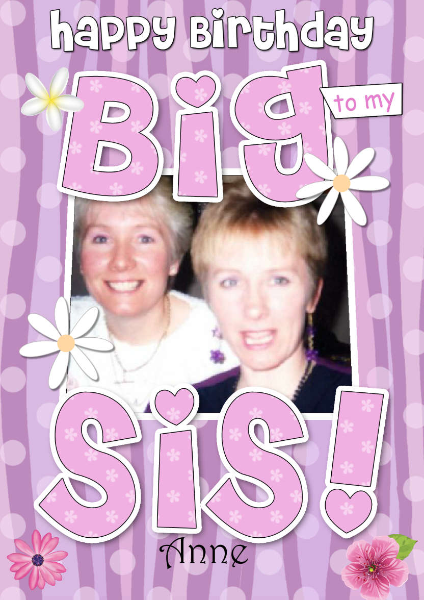 Birthday Big Sis Photo Upload Card - card made with Crafty Bob's Card Creator