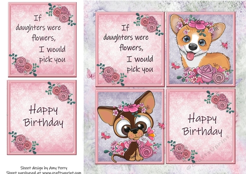 If daughters were flowers, I would pick you Dogs 8x8