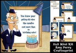 You know your getting old when the candles cost more than the birthday cake 8x8 Mini Kit