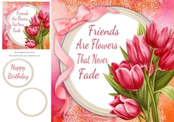 Friends Are Flowers That Never Fade Tulips 8x8