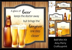 A glass of beer keeps the doctor away 8x8 Mini Kit