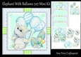 Elephant With Balloons 7x7 Mini Kit