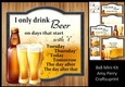 I only drink beer on days that start with T 8x8 Mini Kit