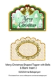 Merry Christmas Shaped Topper with Bells & Blank Insert 3