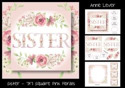 Sister - 7x7 Square Pink Florals
