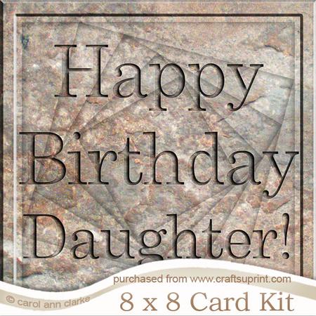 8 x 8 Birthday Daughter Set in Stone Twisted Tunnel Card Kit