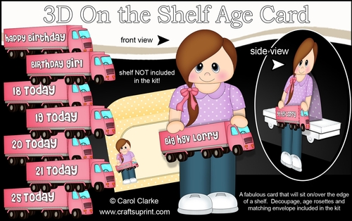 3D On the Shelf Card Kit - Young Lady Ciera is the Birthday Girl with ages 18 - 25 age HGV Lorry Decoupage