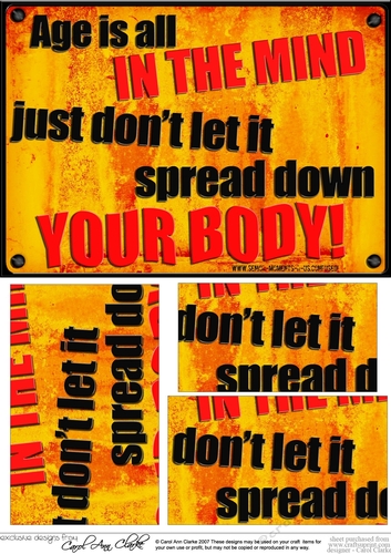 A5 Age is all in the mind.  Just dont let it spread down your body!   Fun Novelty Senior Moment Saying Pyramage Topper