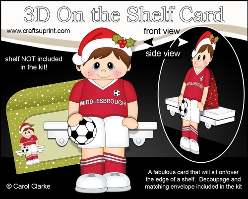 3D On the Shelf Card Kit - Little Christmas Footballer plays for Middlesborough