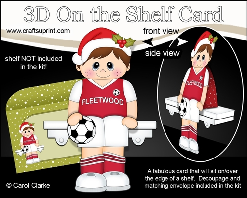 3D On the Shelf Card Kit - Little Christmas Footballer plays for FLEETWOOD