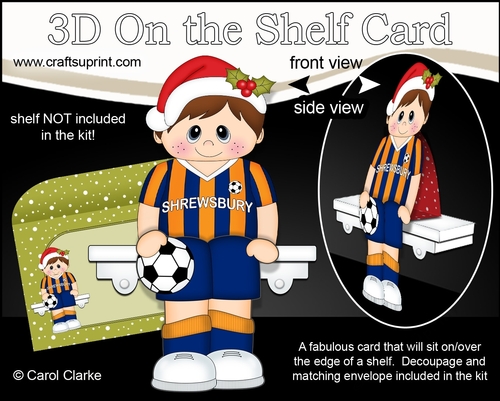 3D On the Shelf Card Kit - Little Christmas Footballer plays for Shrewsbury