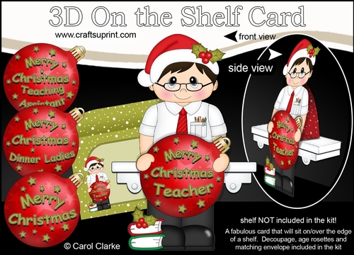 3D Christmas On the Shelf Card Kit -  Christmas Teacher has an Xmas Bauble with Greetings Sentiments