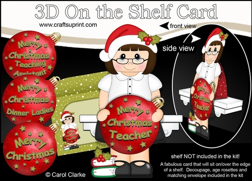 3D Christmas On the Shelf Card Kit -  Christmas Teacher has an Xmas Bauble with Greetings Sentiments