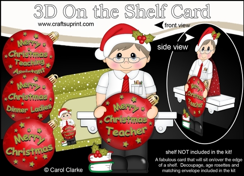 3D Christmas On the Shelf Card Kit -  Christmas Teacher has an Xmas Bauble with Greetings Sentiments