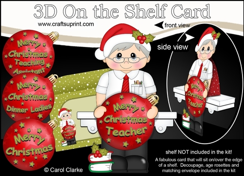 3D Christmas On the Shelf Card Kit -  Christmas Teacher has an Xmas Bauble with Greetings Sentiments