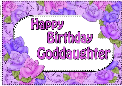 A4 Happy Birthday GODDAUGHTER Time for Roses Card Topper