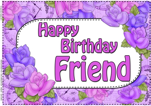 A4 Happy Birthday FRIEND Time for Roses Card Topper