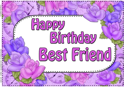 A4 Happy Birthday BEST FRIEND Time for Roses Card Topper