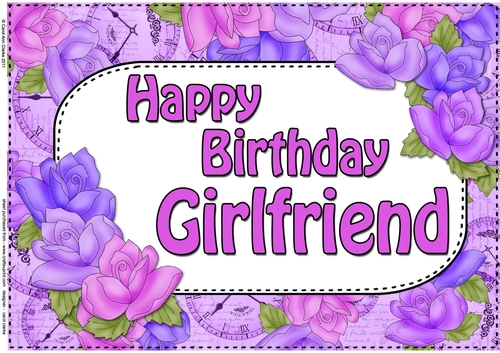 A4 Happy Birthday GIRLFRIEND Time for Roses Card Topper