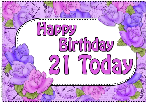 A4 Happy Birthday 21 TODAY Time for Roses Card Topper