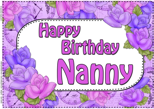 A4 Happy Birthday NANNY Time for Roses Card Topper