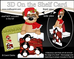 3D On the Shelf Card Kit - Christmas Cute Frank Meerkat is helping Santa take the Presents down the Chimney