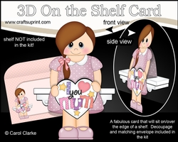3D On the Shelf Card Kit - Little Teen Dena has a Heart for Mum