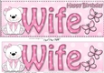 Large DL Happy Birthday WIFE 3D decoupage with Livvy Bear