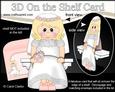 3D on the Shelf Card Kit - Sylvia the Beautiful Bride