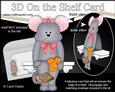 3D on the Shelf Card Kit - Cheesed Off Grey Mouse Reba