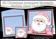 3D Christmas Animated Moveable Wobble Head Card - Santa Claus