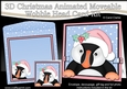 3D Christmas Animated Moveable Wobble Head Card - Little Puffin Minnow