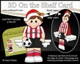 3D On the Shelf Card Kit - Little Christmas Footballer plays for Southampton
