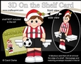 3D On the Shelf Card Kit - Little Christmas Footballer plays for Sunderland