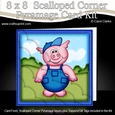 8 x 8 Ziggy Piggy Scalloped Corner Kit