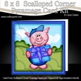 8 x 8 Ziggy Piggy has a Birthday Present Scalloped Corner Kit