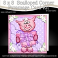 8 x 8 Zoe Piggy has a Birthday Present Scalloped Corner Kit